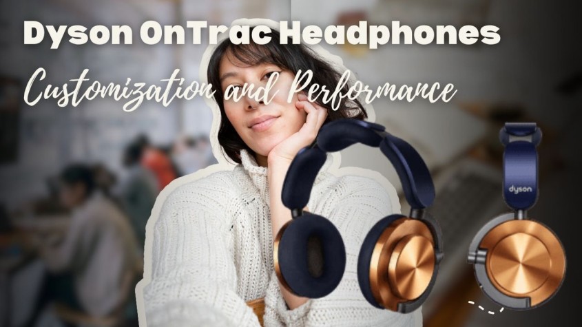 Dyson OnTrac Headphones: Customization and Performance 2025